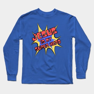 Christian Faith Design, Comic Book Style - Jesus Is My Super Hero Long Sleeve T-Shirt